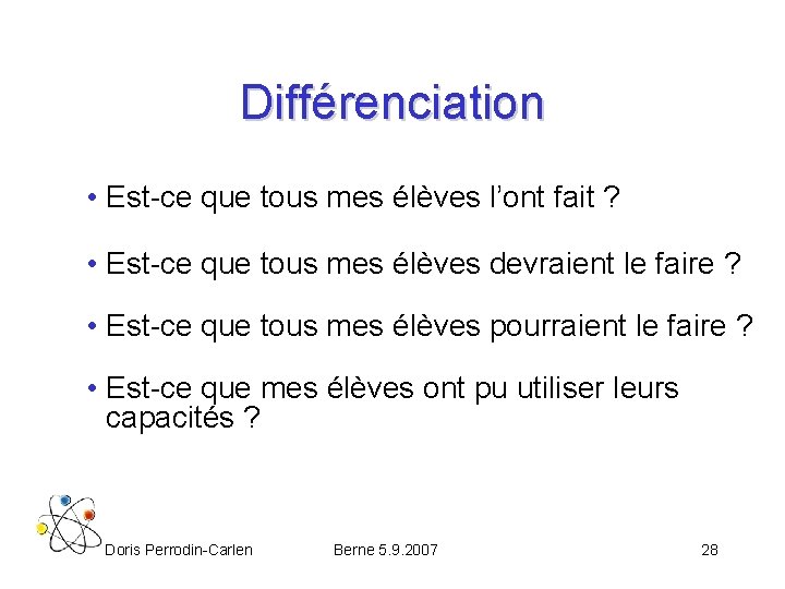 Différenciation • Est-ce que tous mes élèves l’ont fait ? • Est-ce que tous