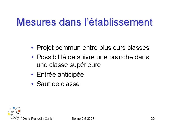 Mesures dans l’établissement • Projet commun entre plusieurs classes • Possibilité de suivre une