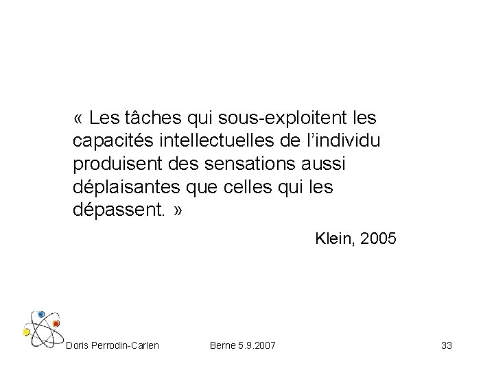  « Les tâches qui sous-exploitent les capacités intellectuelles de l’individu produisent des sensations