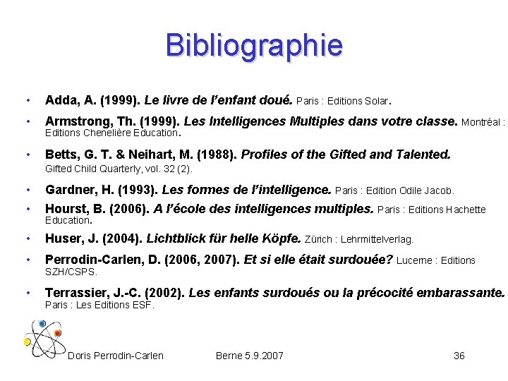 Bibliographie • Adda, A. (1999). Le livre de l’enfant doué. Paris : Editions Solar.