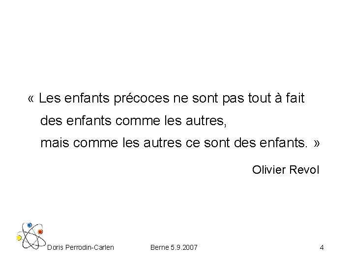  « Les enfants précoces ne sont pas tout à fait des enfants comme