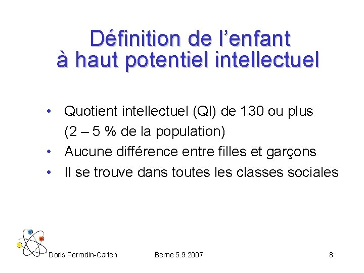 Définition de l’enfant à haut potentiel intellectuel • Quotient intellectuel (QI) de 130 ou