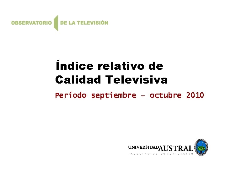 Índice relativo de Calidad Televisiva Período septiembre – octubre 2010 
