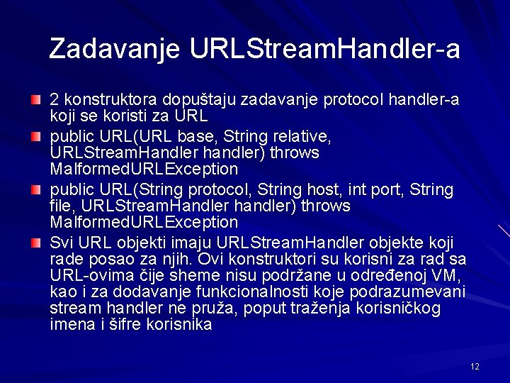 Zadavanje URLStream. Handler-a 2 konstruktora dopuštaju zadavanje protocol handler-a koji se koristi za URL