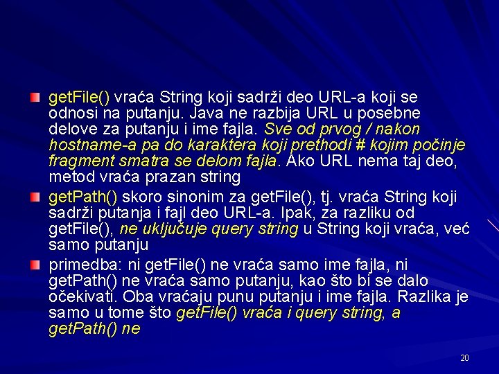 get. File() vraća String koji sadrži deo URL-a koji se odnosi na putanju. Java