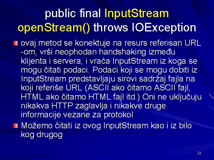 public final Input. Stream open. Stream() throws IOException ovaj metod se konektuje na resurs