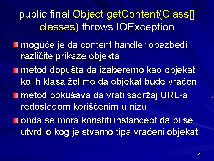 public final Object get. Content(Class[] classes) throws IOException moguće je da content handler obezbedi