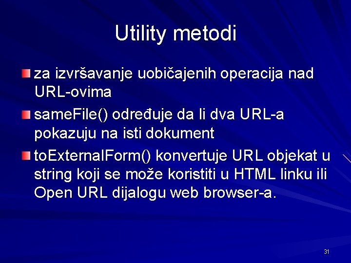 Utility metodi za izvršavanje uobičajenih operacija nad URL-ovima same. File() određuje da li dva