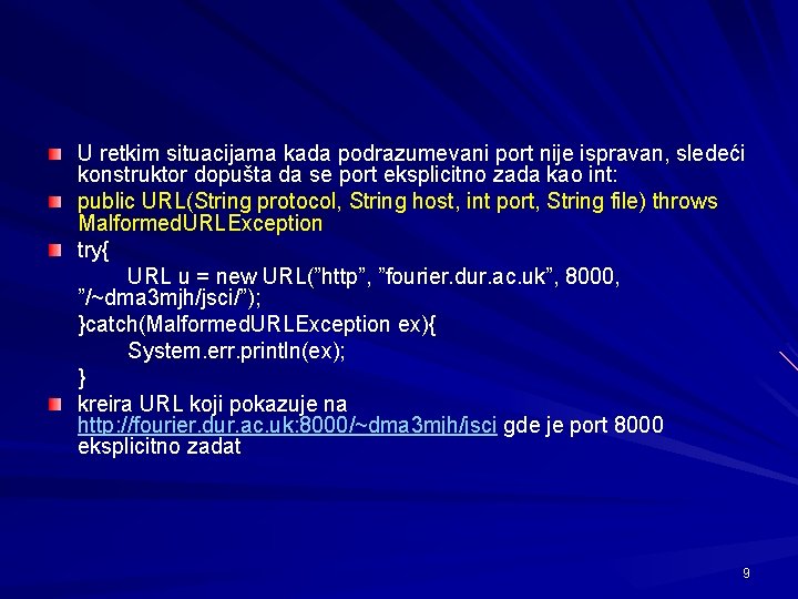 U retkim situacijama kada podrazumevani port nije ispravan, sledeći konstruktor dopušta da se port