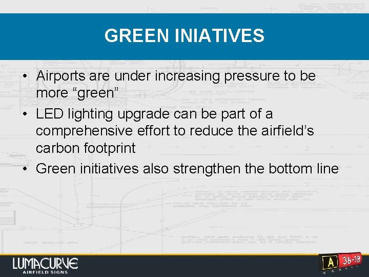 GREEN INIATIVES • Airports are under increasing pressure to be more “green” • LED