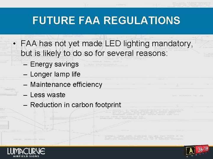 FUTURE FAA REGULATIONS • FAA has not yet made LED lighting mandatory, but is