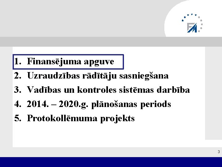 1. 2. 3. 4. 5. Finansējuma apguve Uzraudzības rādītāju sasniegšana Vadības un kontroles sistēmas