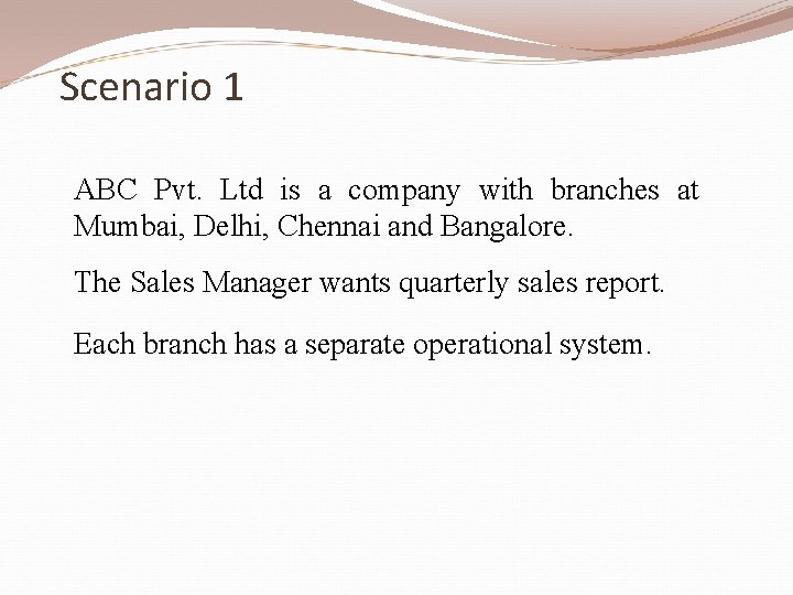 Scenario 1 ABC Pvt. Ltd is a company with branches at Mumbai, Delhi, Chennai