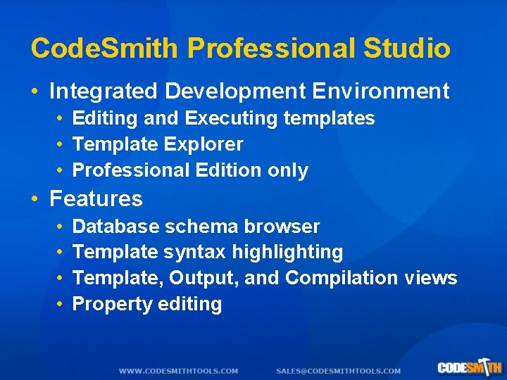 Code. Smith Professional Studio • Integrated Development Environment • Editing and Executing templates •