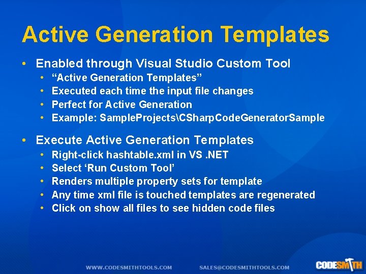 Active Generation Templates • Enabled through Visual Studio Custom Tool • • “Active Generation