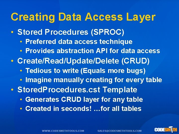 Creating Data Access Layer • Stored Procedures (SPROC) • Preferred data access technique •