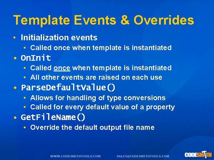 Template Events & Overrides • Initialization events • Called once when template is instantiated