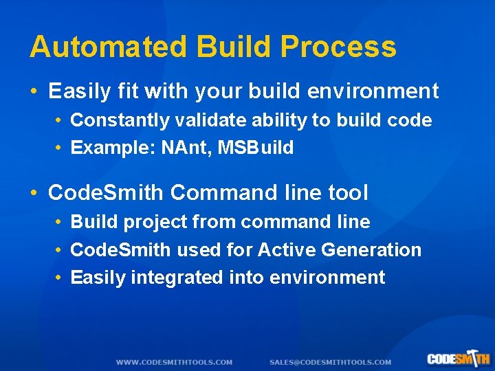 Automated Build Process • Easily fit with your build environment • Constantly validate ability