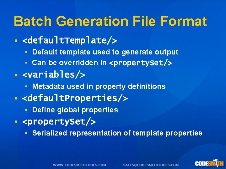 Batch Generation File Format • <default. Template/> • Default template used to generate output
