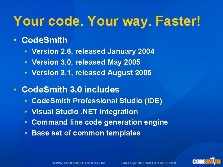 Your code. Your way. Faster! • Code. Smith • Version 2. 6, released January