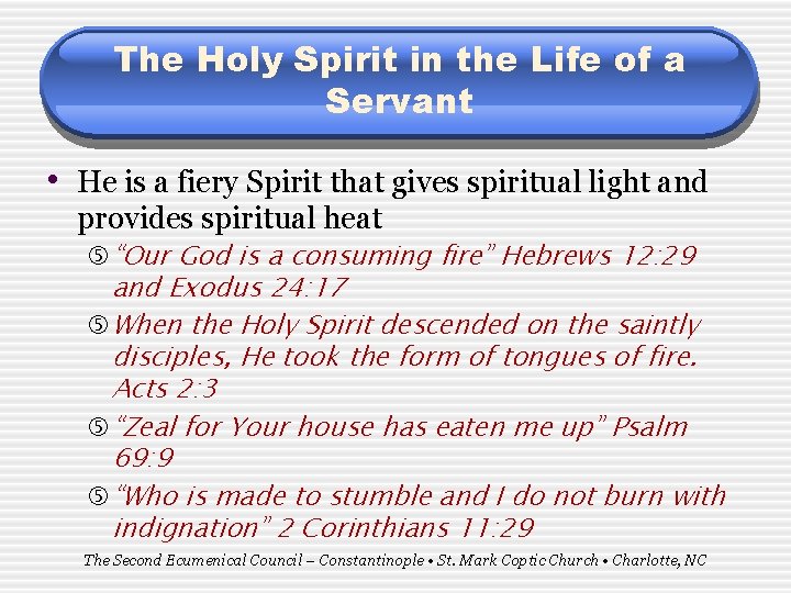 The Holy Spirit in the Life of a Servant • He is a fiery