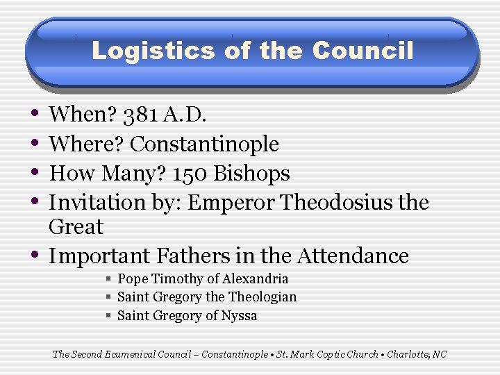 Logistics of the Council • • • When? 381 A. D. Where? Constantinople How