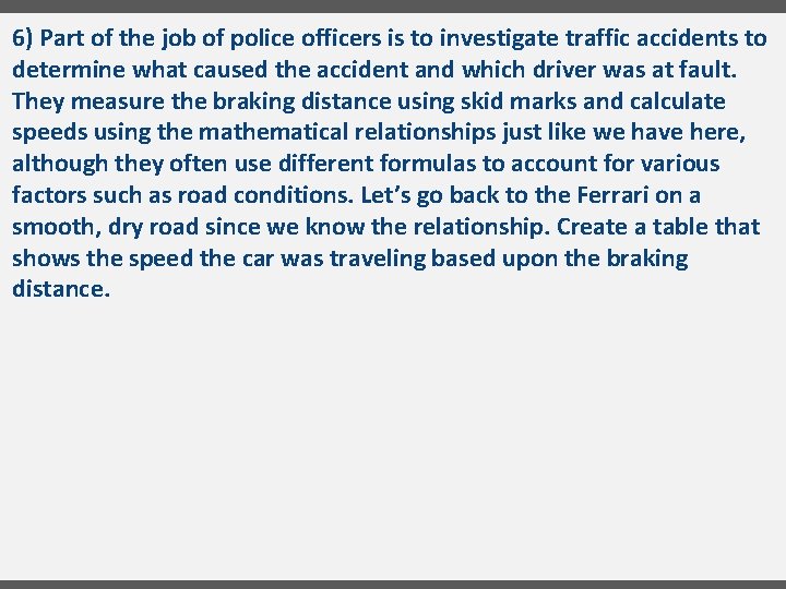 6) Part of the job of police officers is to investigate traffic accidents to