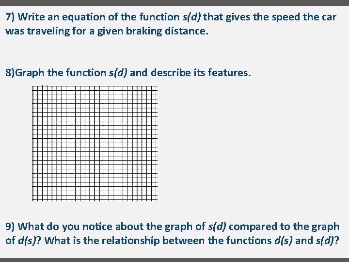 7) Write an equation of the function s(d) that gives the speed the car