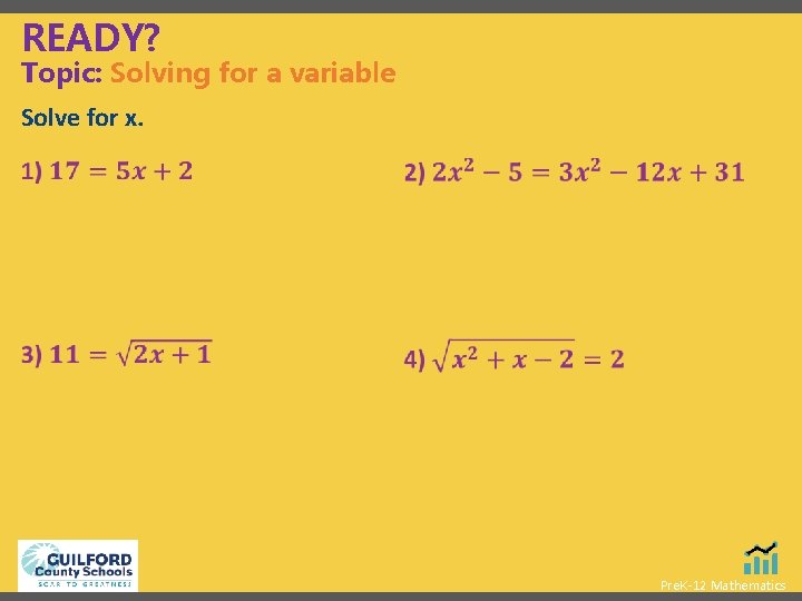 READY? Topic: Solving for a variable Solve for x. Pre. K-12 Mathematics 