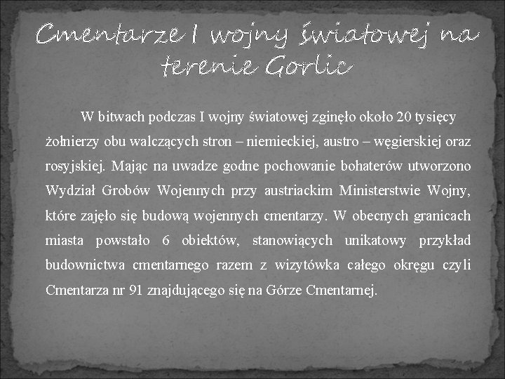 Cmentarze I wojny światowej na terenie Gorlic W bitwach podczas I wojny światowej zginęło