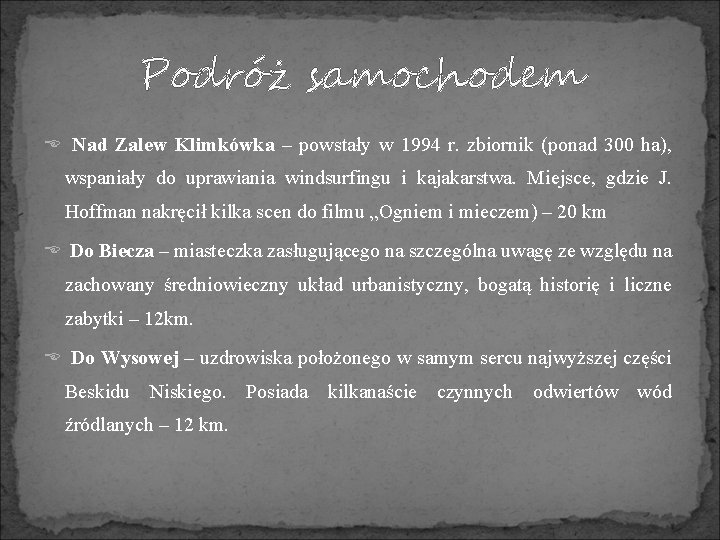 Podróż samochodem Nad Zalew Klimkówka – powstały w 1994 r. zbiornik (ponad 300 ha),