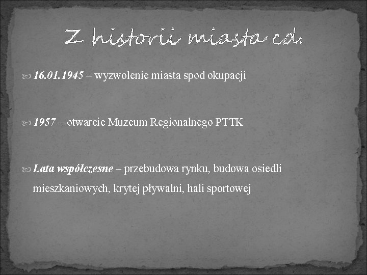 Z historii miasta cd. 16. 01. 1945 – wyzwolenie miasta spod okupacji 1957 –