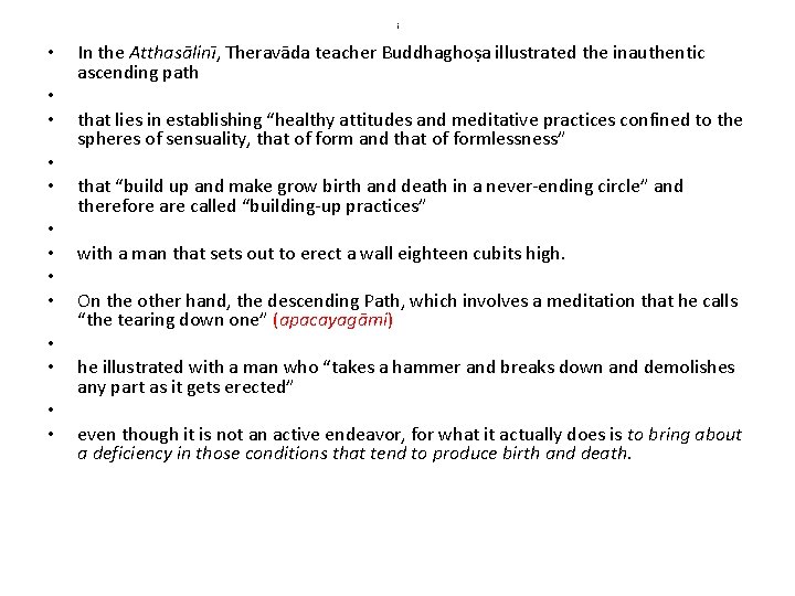 i • • • • In the Atthasālinī, Theravāda teacher Buddhaghoṣa illustrated the inauthentic