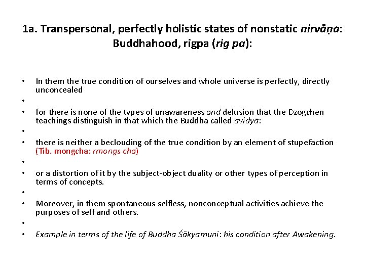 1 a. Transpersonal, perfectly holistic states of nonstatic nirvāṇa: Buddhahood, rigpa (rig pa): •