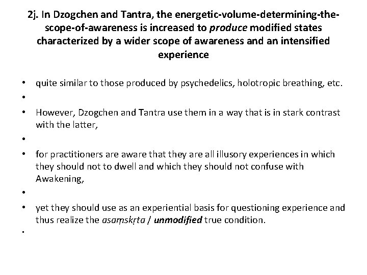 2 j. In Dzogchen and Tantra, the energetic-volume-determining-thescope-of-awareness is increased to produce modified states