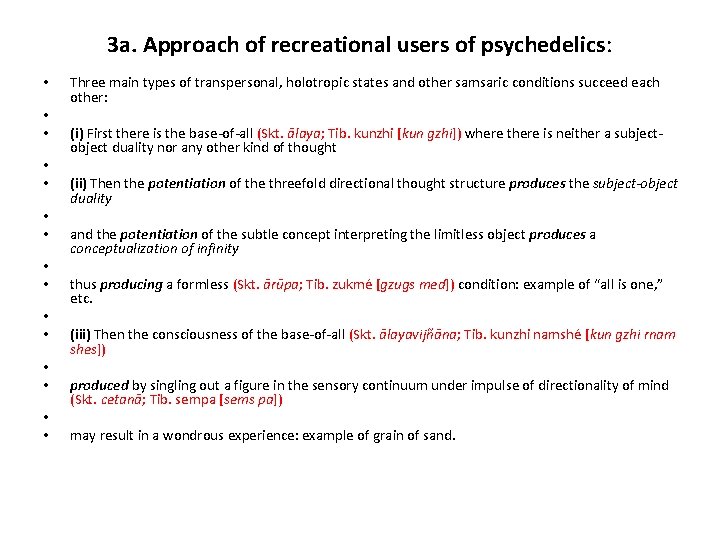 3 a. Approach of recreational users of psychedelics: • • • • Three main