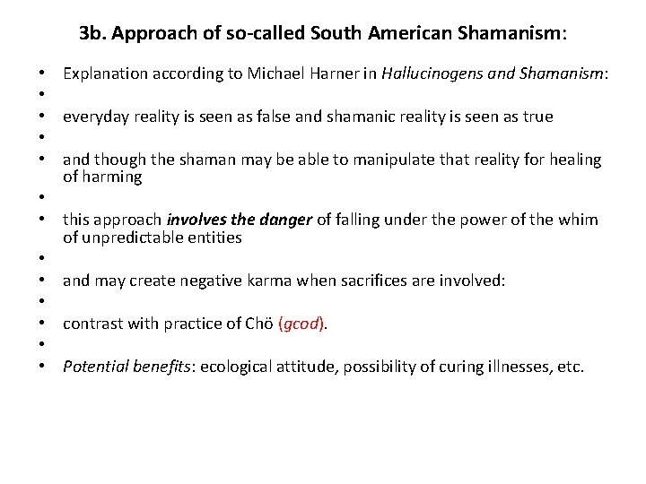 3 b. Approach of so-called South American Shamanism: • Explanation according to Michael Harner
