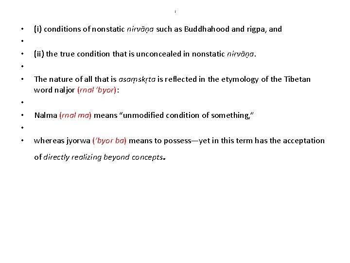 i • • • (i) conditions of nonstatic nirvāṇa such as Buddhahood and rigpa,
