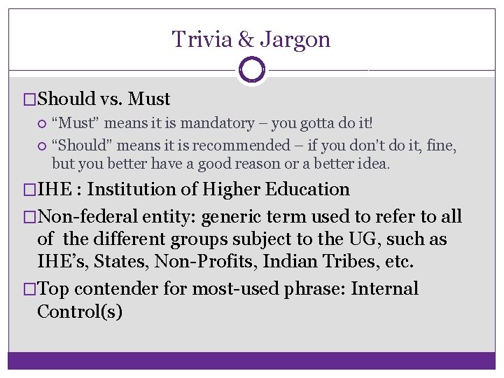 Trivia & Jargon �Should vs. Must “Must” means it is mandatory – you gotta