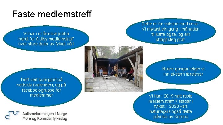 Faste medlemstreff Vi har i ei årrekke jobba hardt for å tilby medlemstreff over