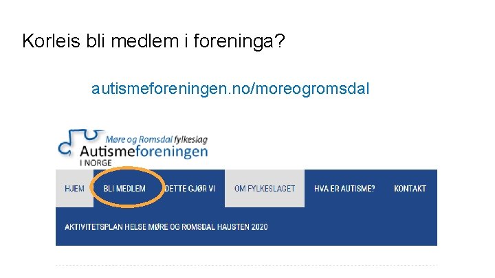 Korleis bli medlem i foreninga? autismeforeningen. no/moreogromsdal 