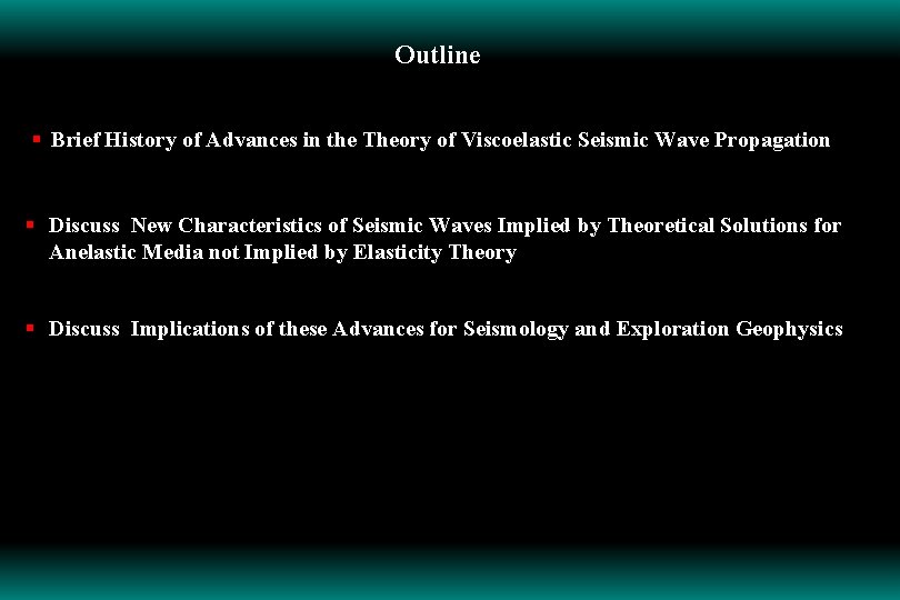 Outline Linearof. Superposition § Brief • History Advances in theprinciple Theory of Viscoelastic Seismic