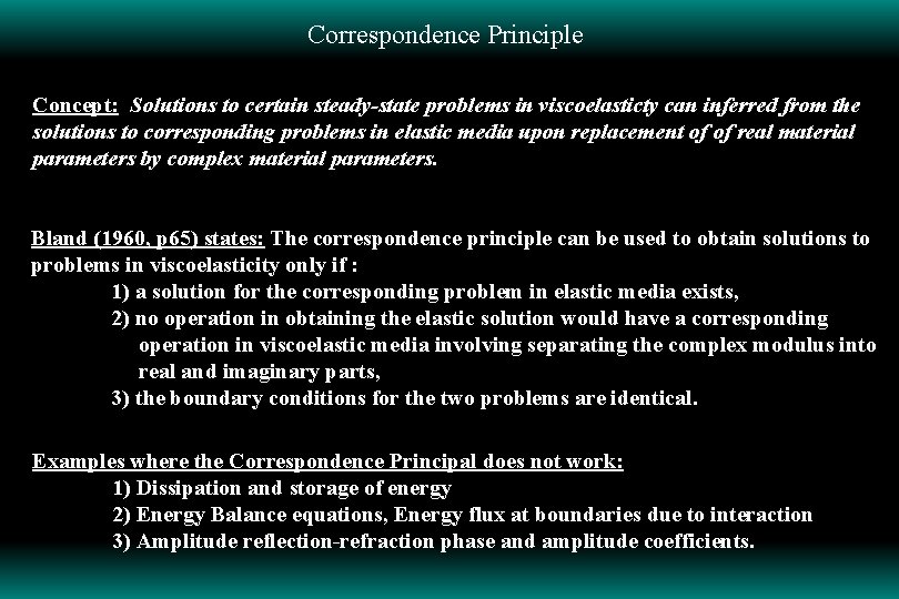 Correspondence Principle Concept: Solutions to certain steady-state problems in viscoelasticty can inferred from the