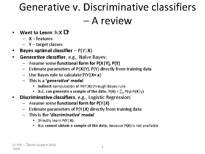 Generative v. Discriminative classifiers – A review • Want to Learn: h: X �Y