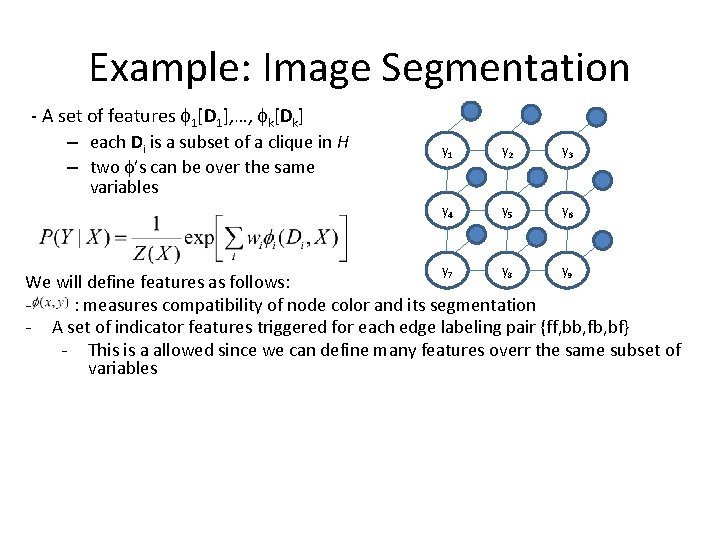 Example: Image Segmentation - A set of features 1[D 1], …, k[Dk] – each