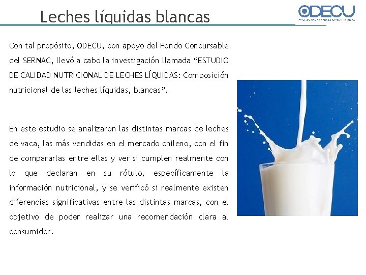 Leches líquidas blancas Con tal propósito, ODECU, con apoyo del Fondo Concursable del SERNAC,