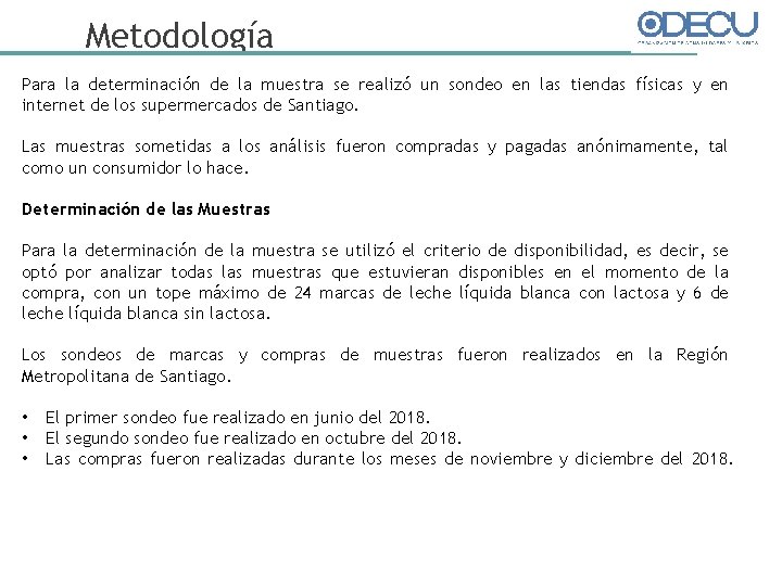 Metodología Para la determinación de la muestra se realizó un sondeo en las tiendas