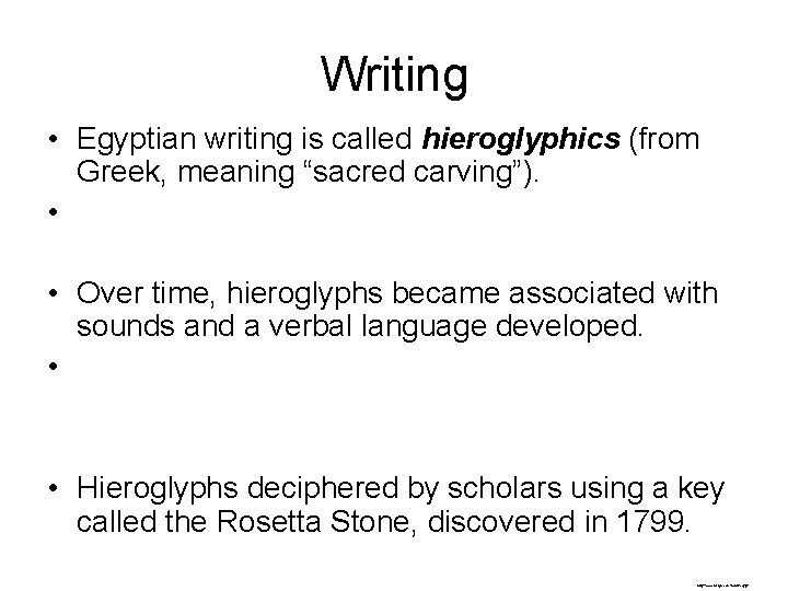 Writing • Egyptian writing is called hieroglyphics (from Greek, meaning “sacred carving”). • •