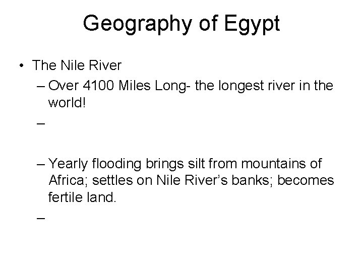 Geography of Egypt • The Nile River – Over 4100 Miles Long- the longest