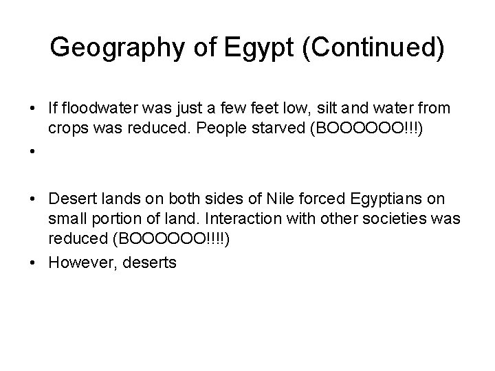 Geography of Egypt (Continued) • If floodwater was just a few feet low, silt